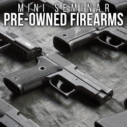 “Pre-owned Firearms”—Mini Seminar